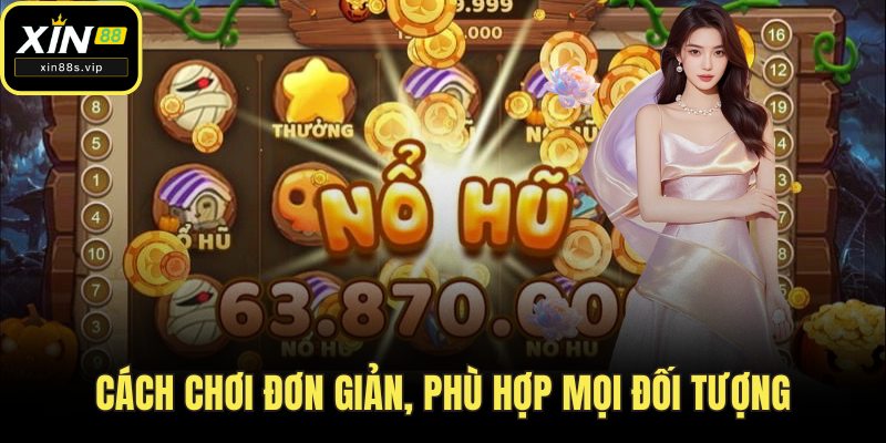 Cách chơi đơn giản, phù hợp mọi đối tượng