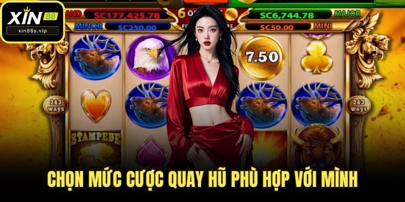 Chọn mức cược quay hũ phù hợp với mình