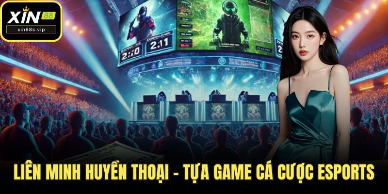 Liên Minh Huyền Thoại – Tựa game thống trị cá cược Esports