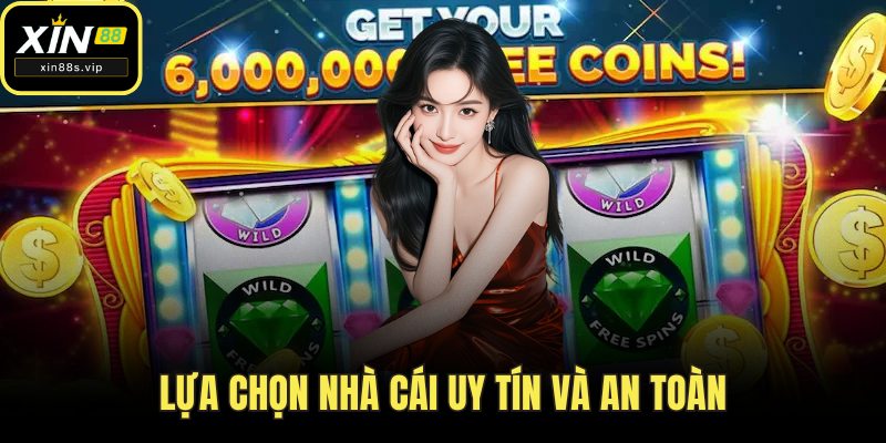 Lựa chọn nhà cái uy tín và an toàn