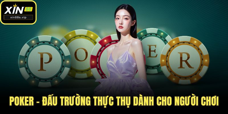 Poker - Đấu trường thực thụ dành cho người chơi
